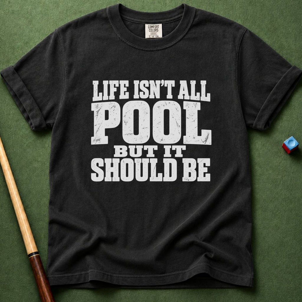 Not All Pool T-Shirt