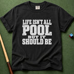 Not All Pool T-Shirt