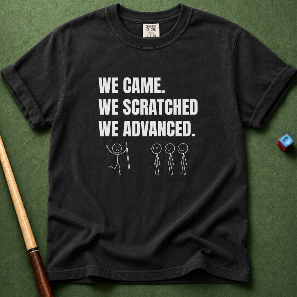 We Scratched We Advanced T-Shirt