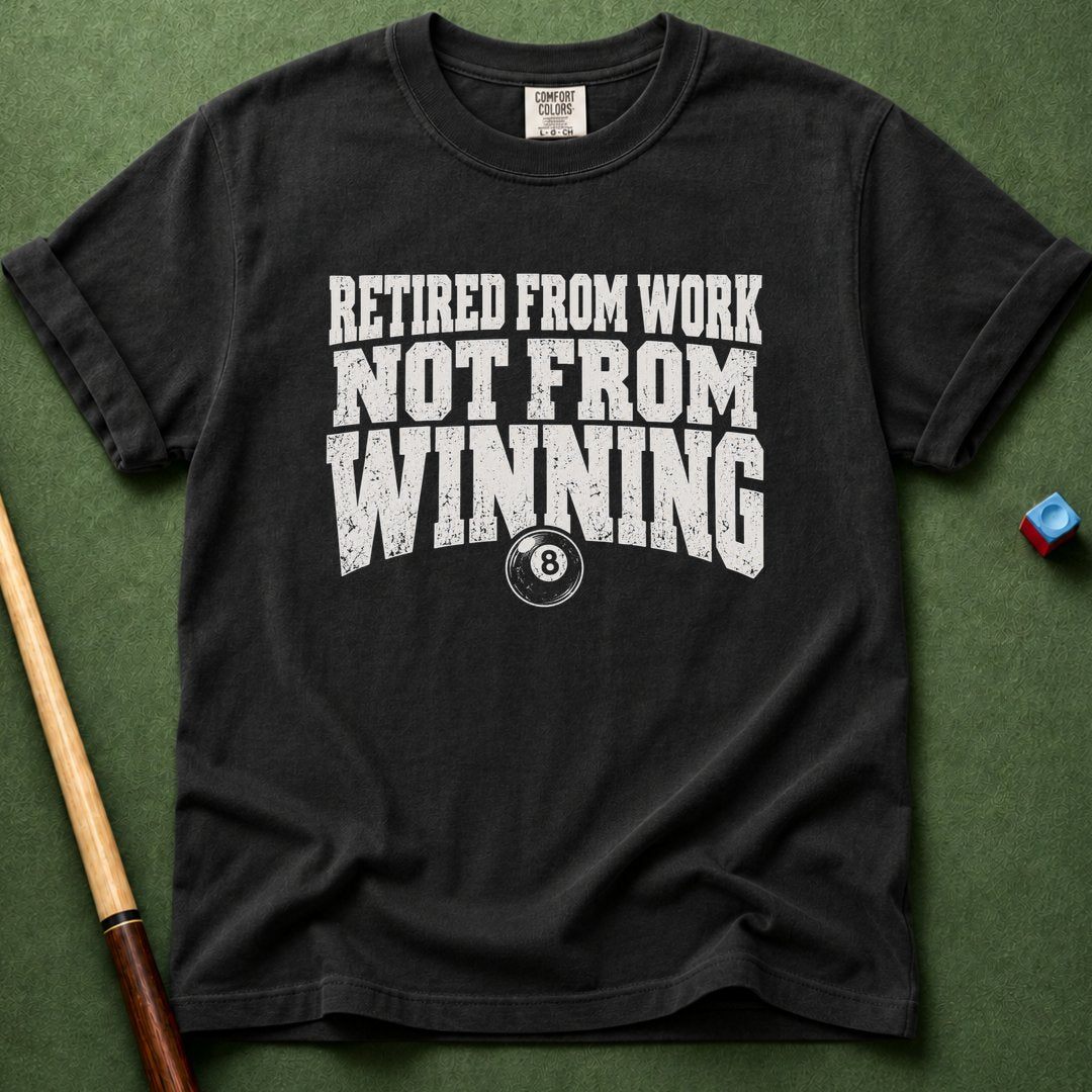 Not Retired From Winning T-Shirt
