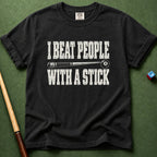 I Beat People With A Stick T-Shirt