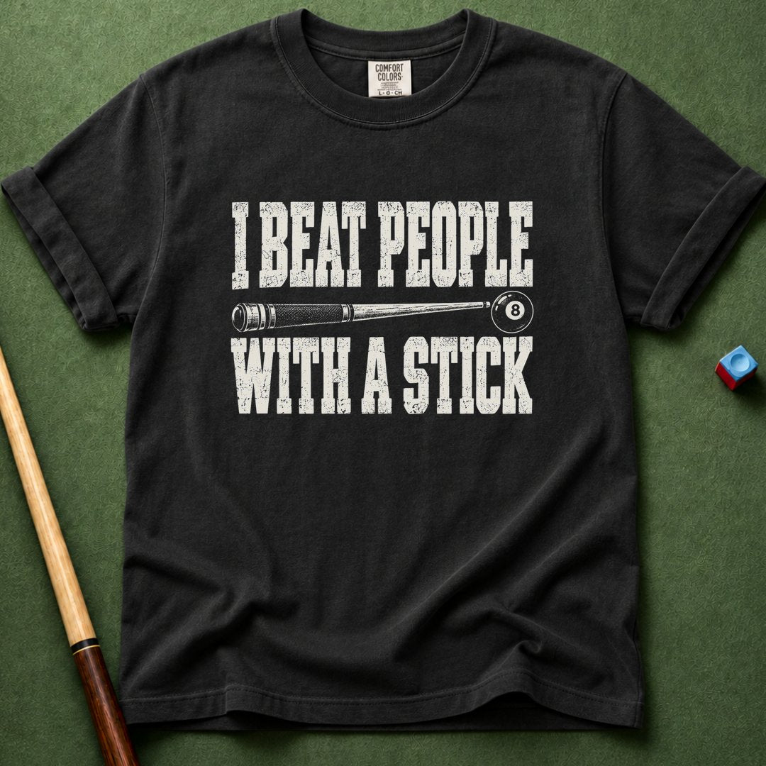 I Beat People With A Stick T-Shirt