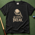 Go Ahead Break T-Shirt