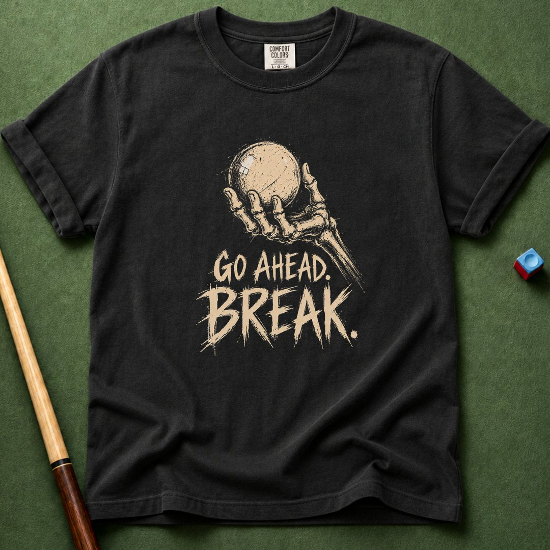 Go Ahead Break T-Shirt