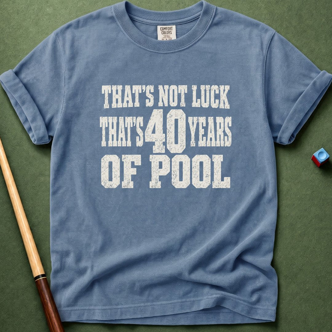 Not Luck 40 Years Of Pool T-Shirt
