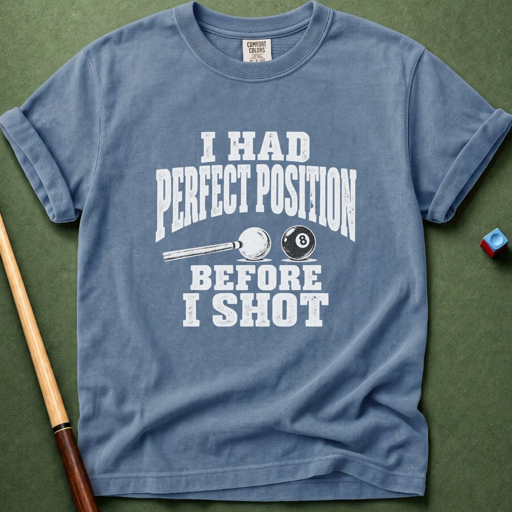 Perfect Before I Shot T-Shirt