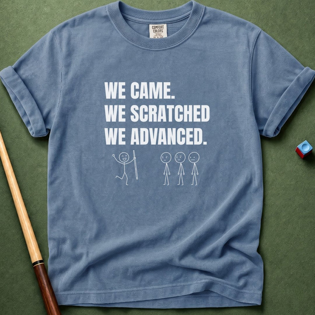 We Scratched We Advanced T-Shirt