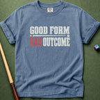 Good Form Bad Outcomes T-Shirt