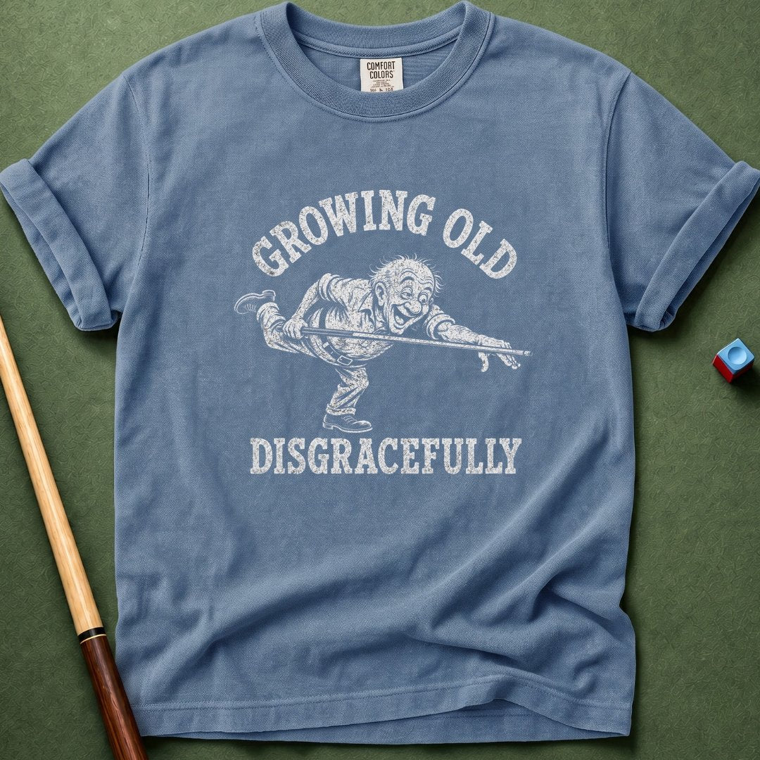 Grow Old Disgracefully T-Shirt