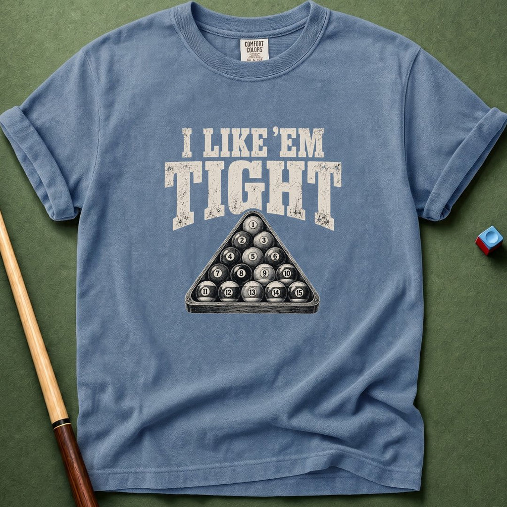 Like Em Tight T-Shirt