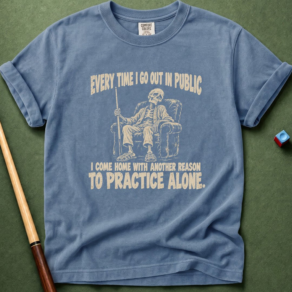 Everytime I Go Out T-Shirt