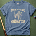 Everytime I Go Out T-Shirt