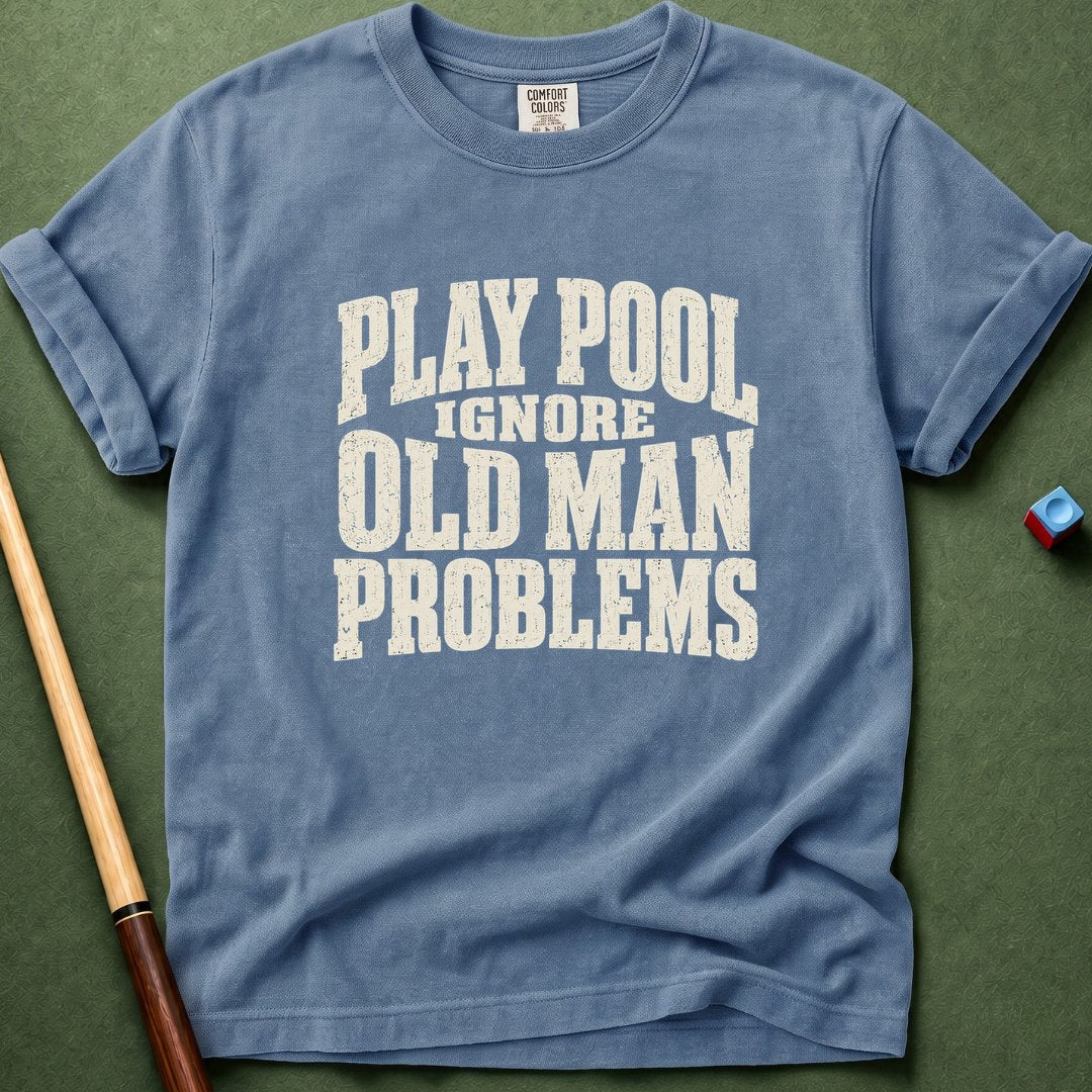 Ignore Old Man Problems T-Shirt