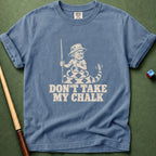 Don't Take My Chalk T-Shirt