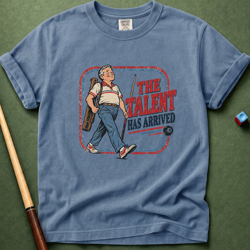 Talent Arrived T-Shirt