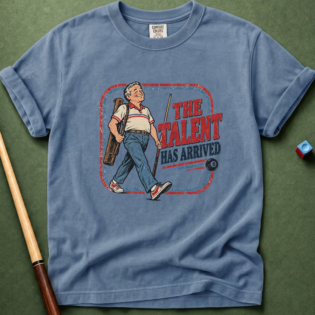 Talent Arrived T-Shirt