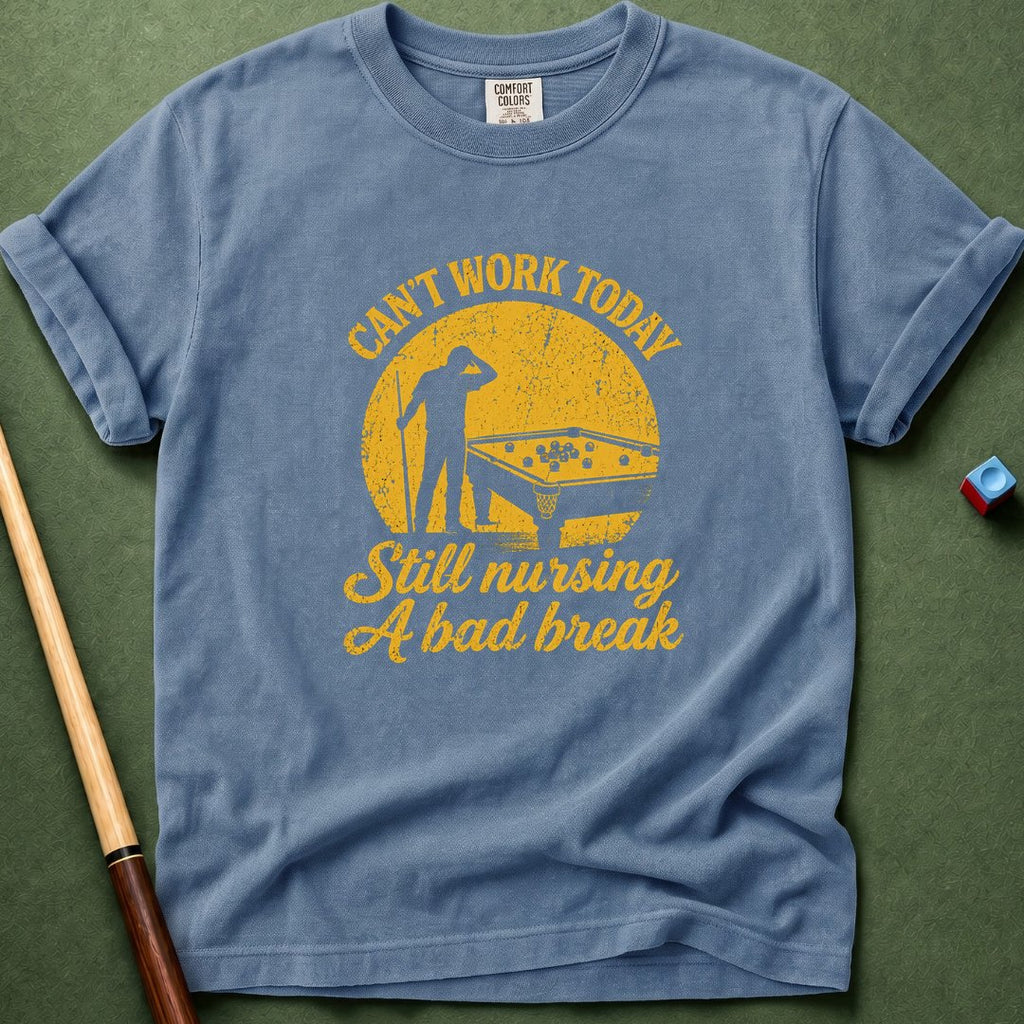 Can't Work Today T-Shirt