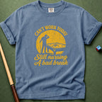 Can't Work Today T-Shirt