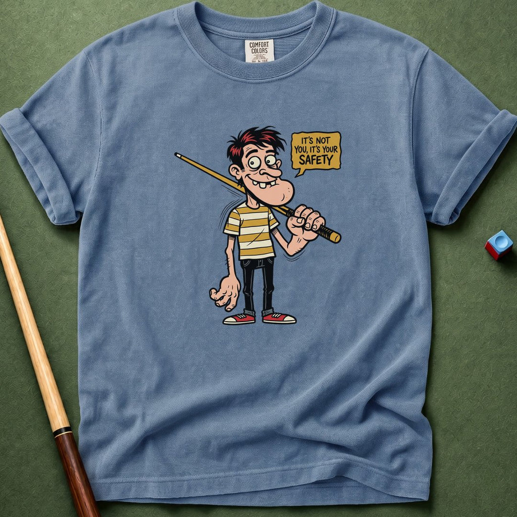 Not You But Your Safety T-Shirt