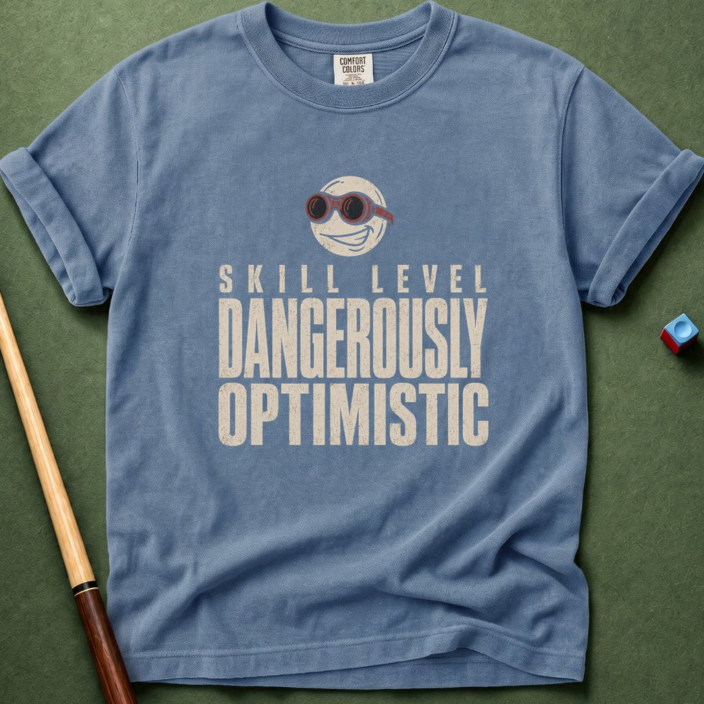 Dangerously Optimistic T-Shirt