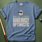 Dangerously Optimistic T-Shirt