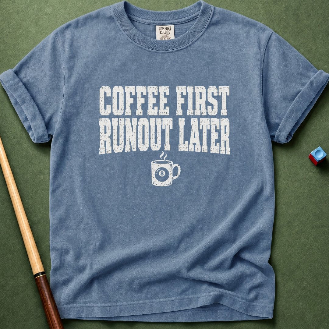 Coffee First Runout Later T-Shirt