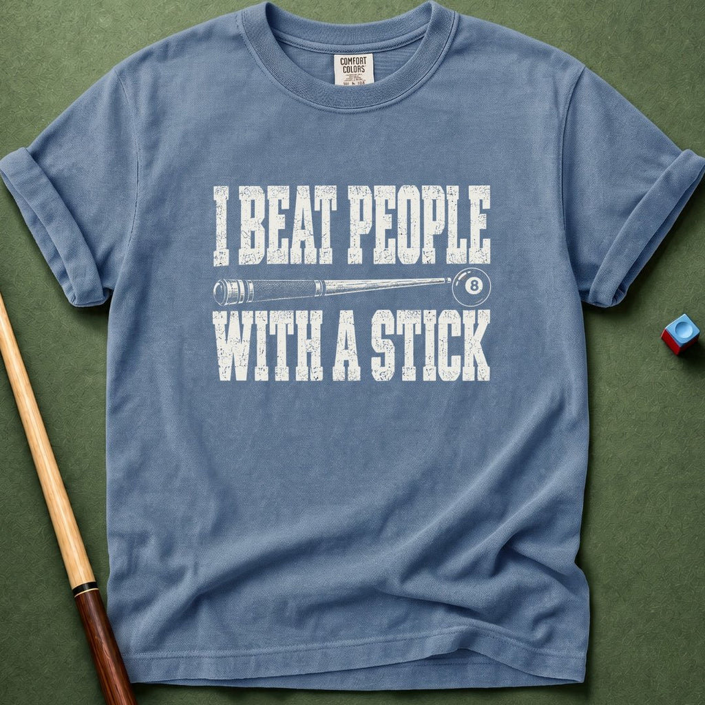 I Beat People With A Stick T-Shirt