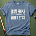 I Beat People With A Stick T-Shirt