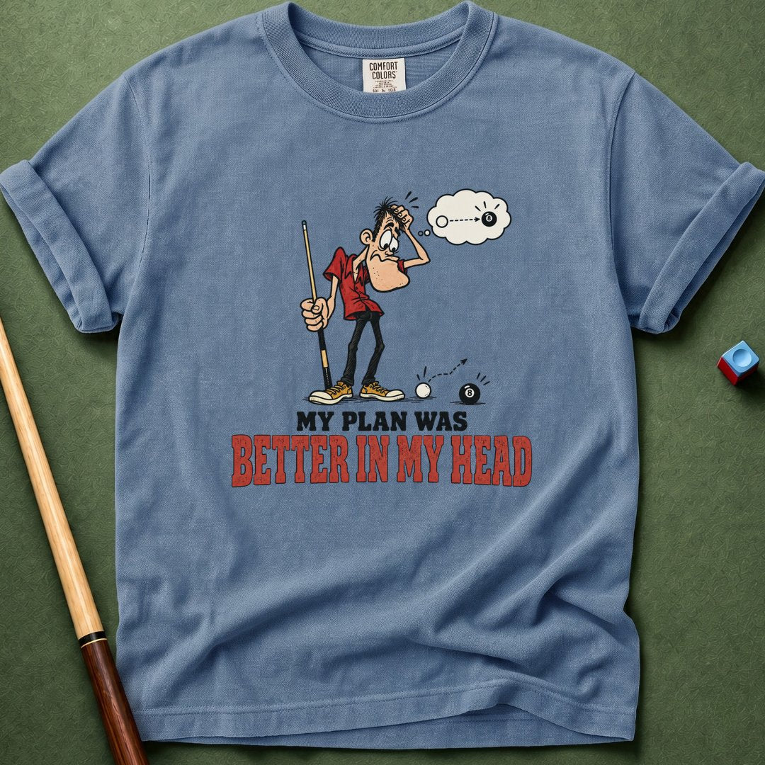 Plan Was Better T-Shirt