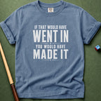 If That Went In T-Shirt