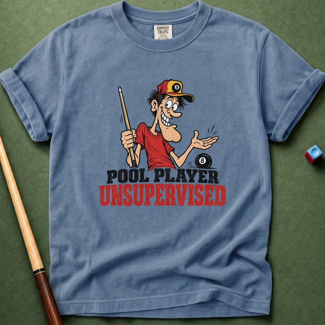 Pool Player Unsupervised T-Shirt