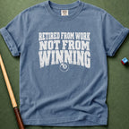 Not Retired From Winning T-Shirt