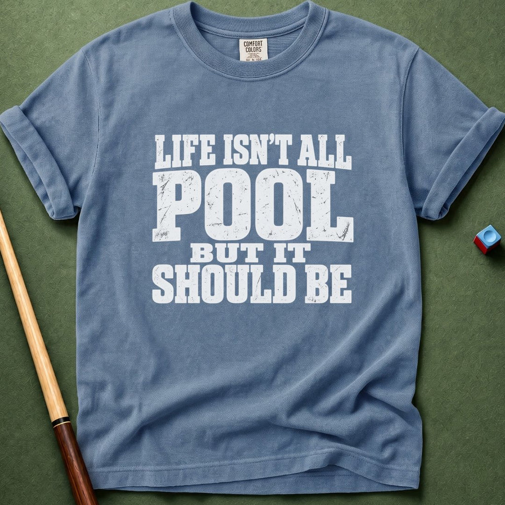 Not All Pool T-Shirt