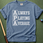 Always Playing Average T-Shirt