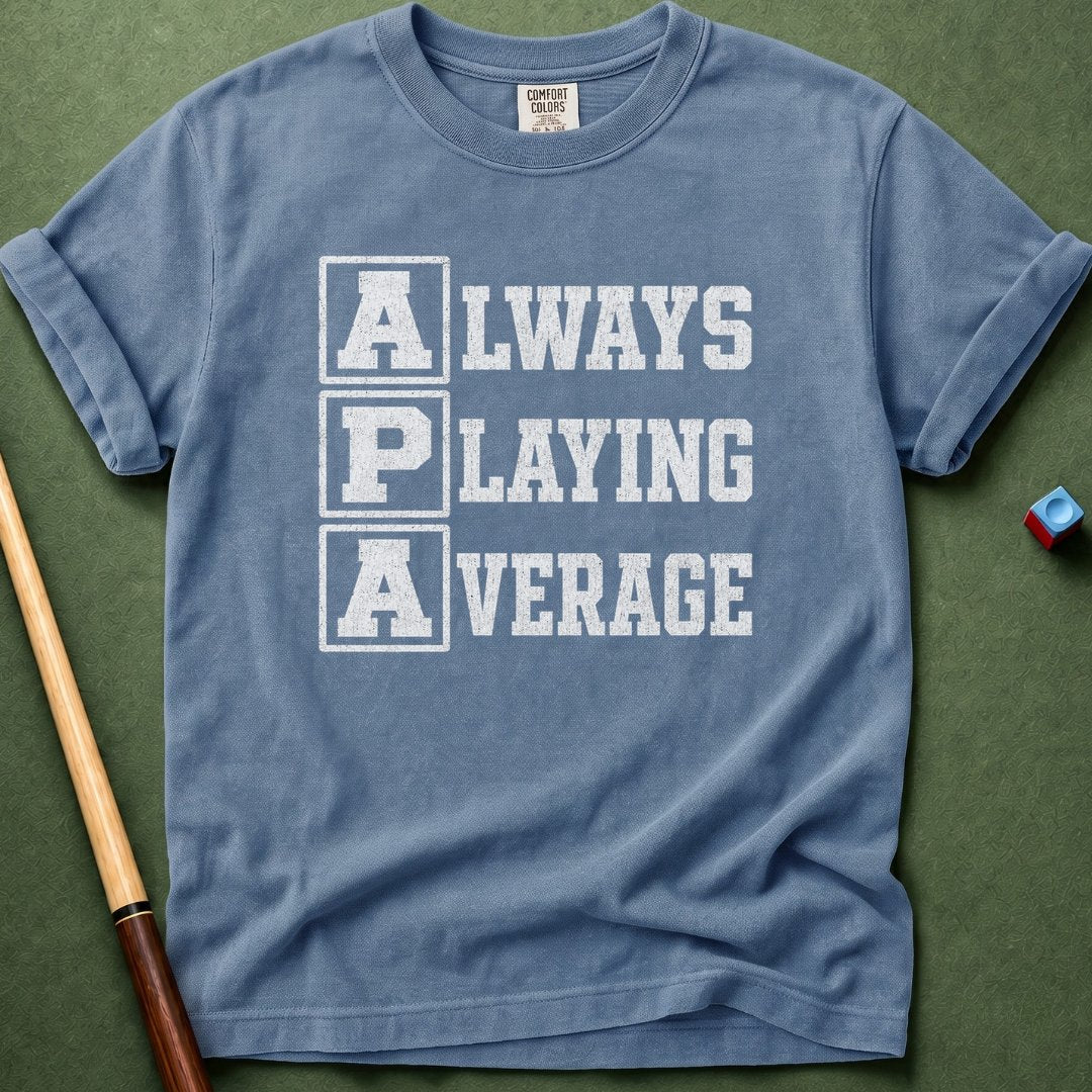 Always Playing Average T-Shirt