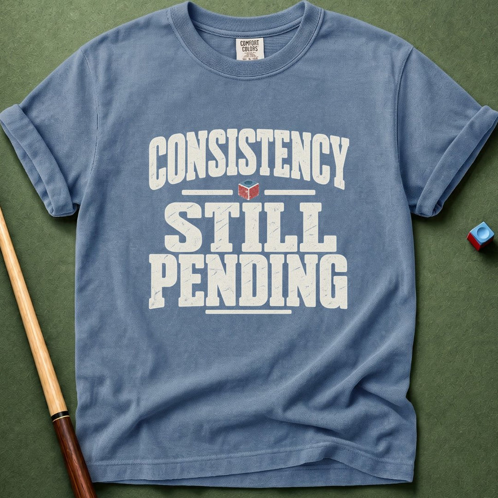 Consistency Pending T-Shirt