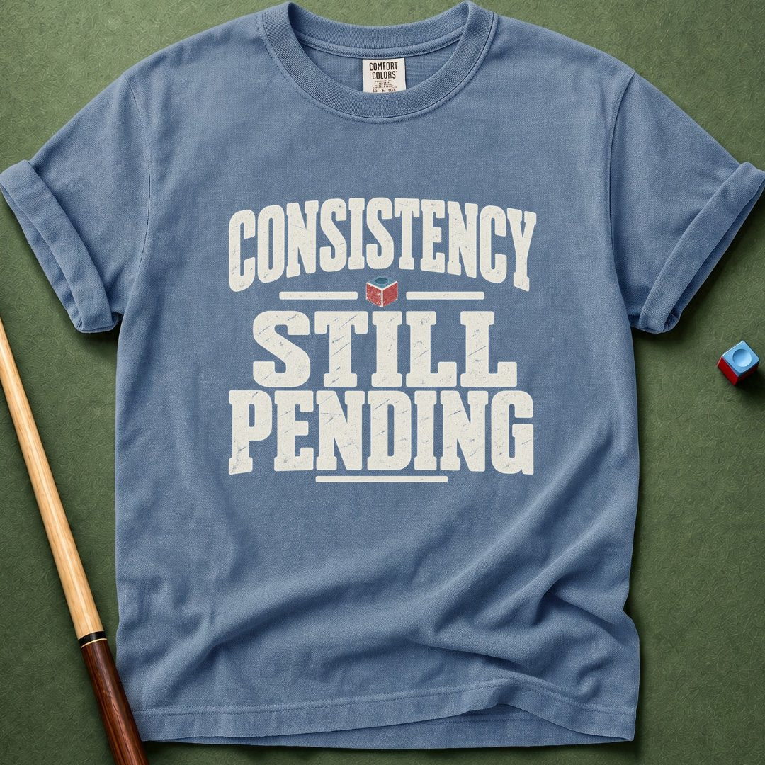 Consistency Pending T-Shirt