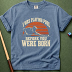 Before You Were Born T-Shirt