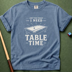 Need Table Time T-Shirt