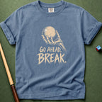 Go Ahead Break T-Shirt