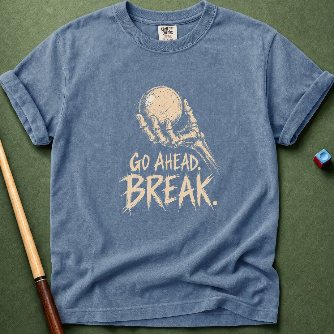 Go Ahead Break T-Shirt