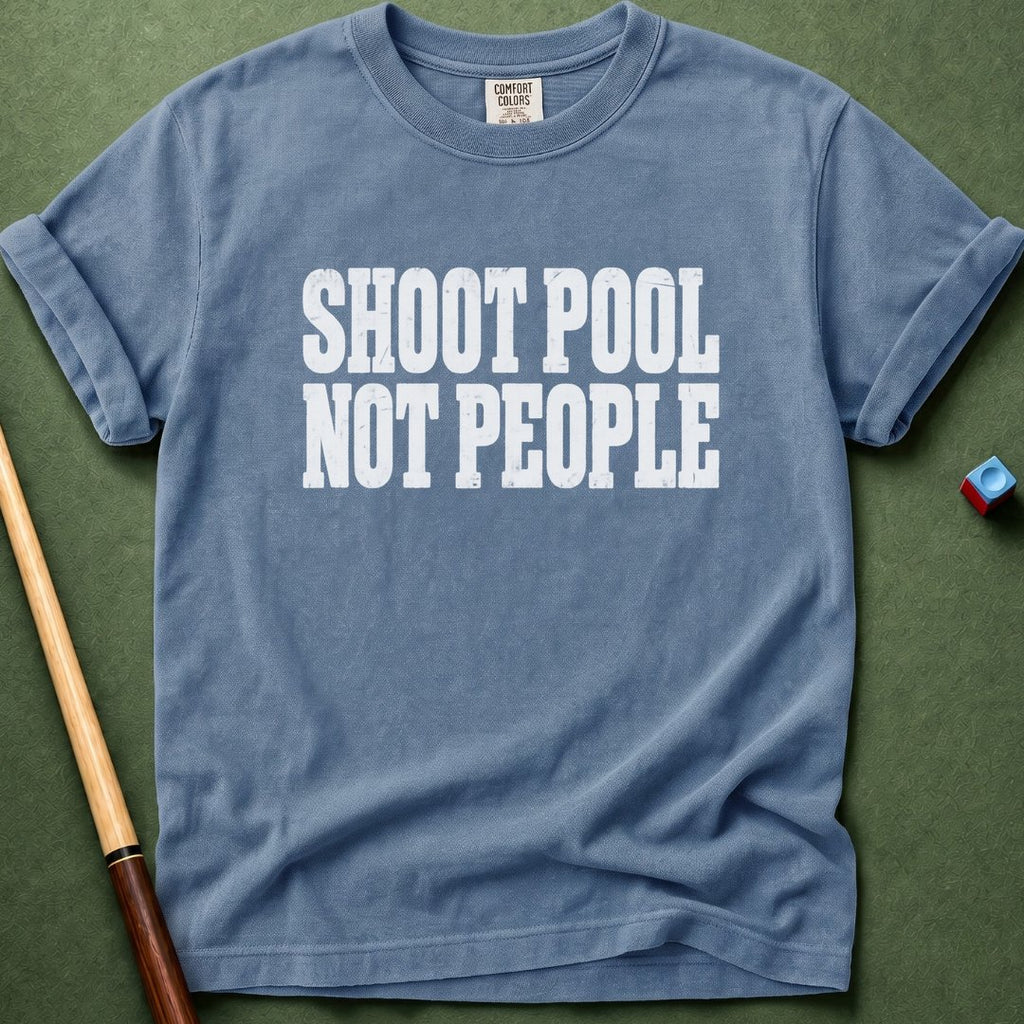 Shoot Pool Not People T-Shirt