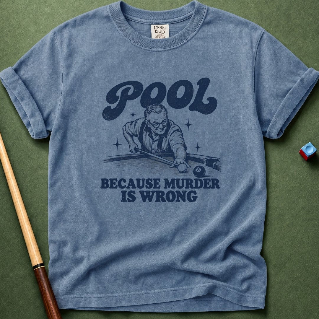 Pool Because Murder Wrong T-Shirt