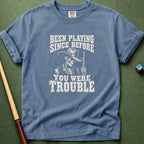 Before You Were Trouble T-Shirt