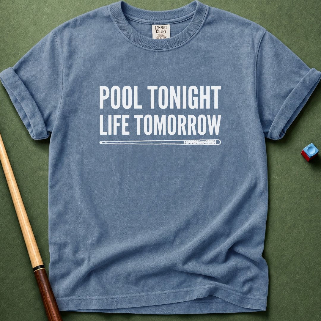 Pool Tonight Life Tomorrow T-Shirt