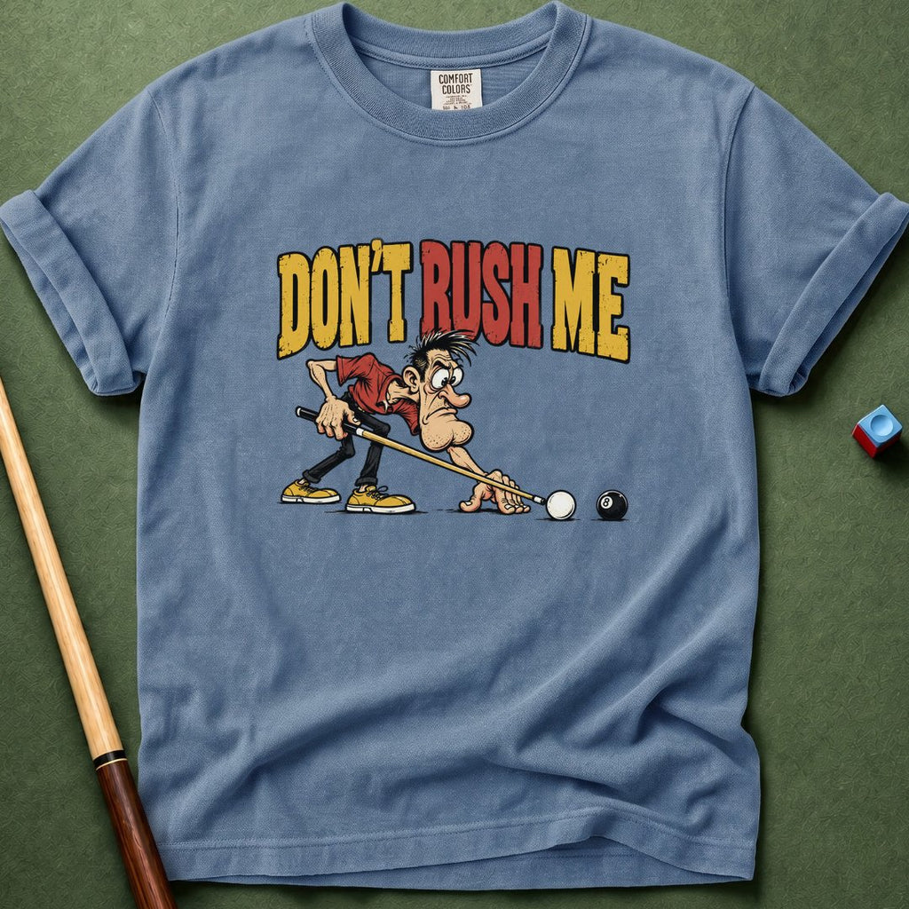 Do Not Rush Me T-Shirt