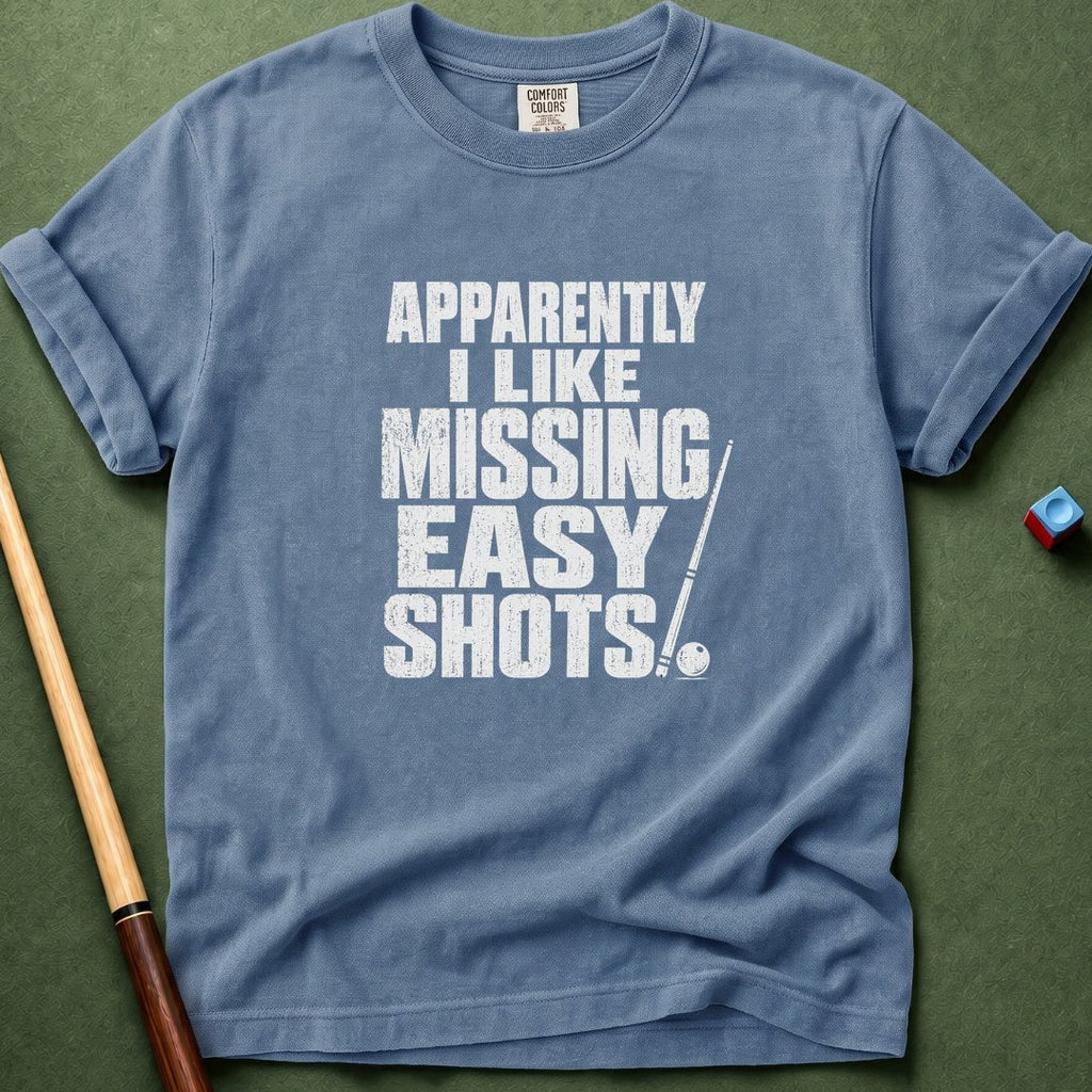 I Like Missing Easy Shots T-Shirt