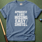 I Like Missing Easy Shots T-Shirt
