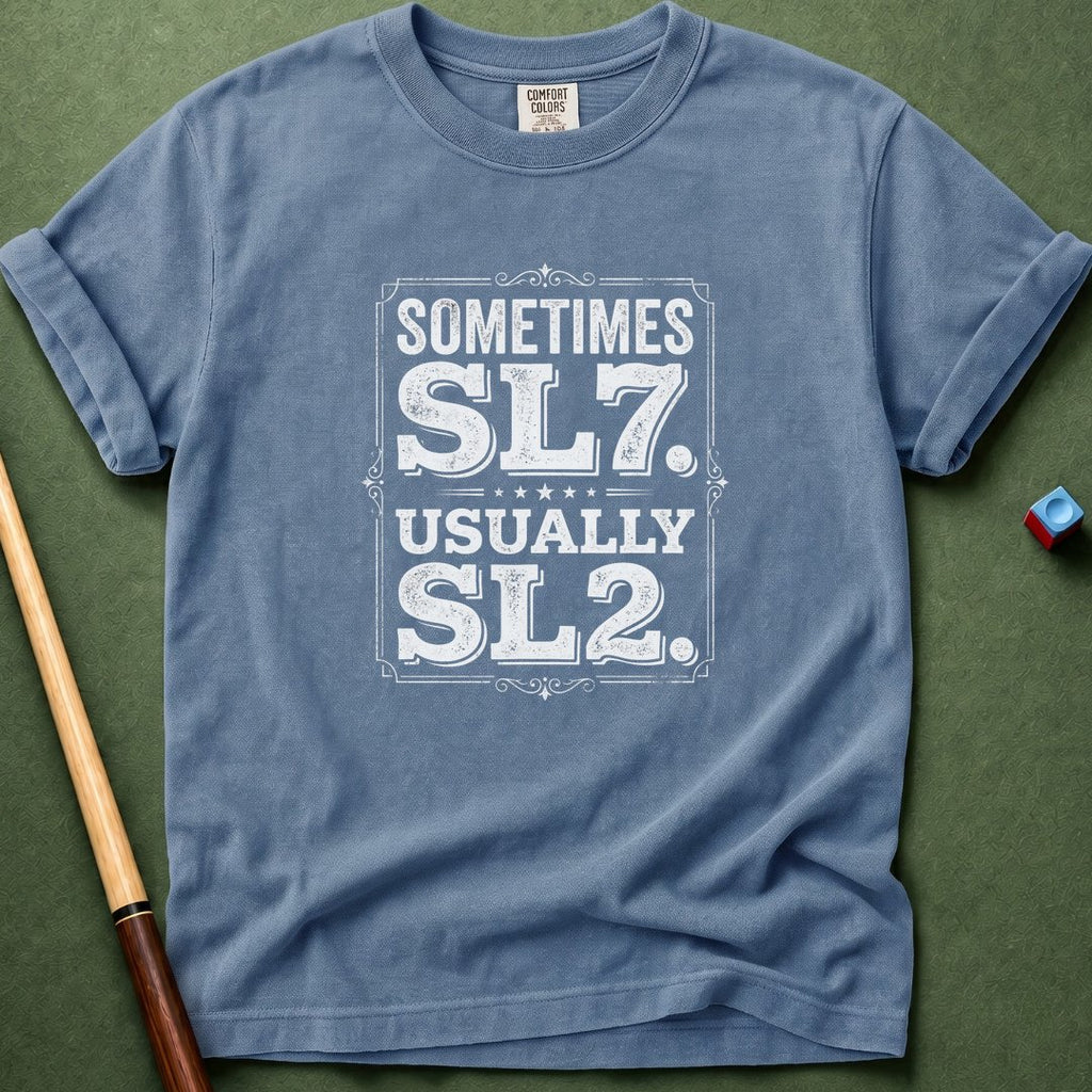 Sometimes SL7 T-Shirt
