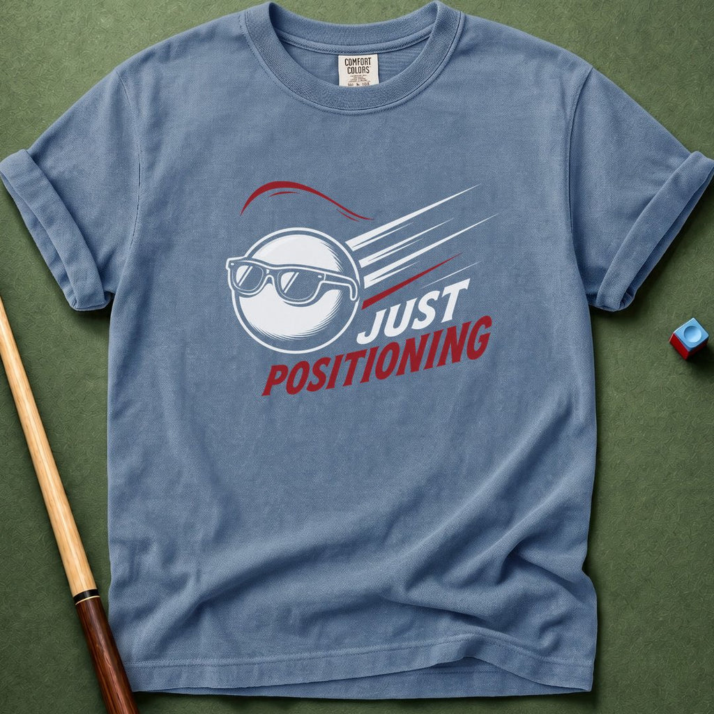Just Positioning T-Shirt